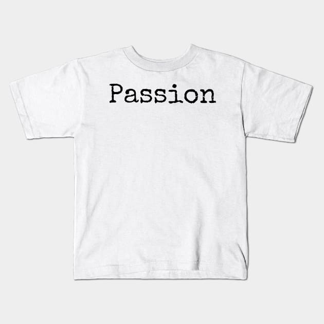 Fill Your Live with Passion Kids T-Shirt by ActionFocus